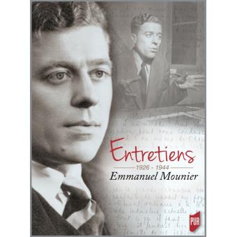 Emmanuel mounier. entretiens 1926-1944 presses universitaires de rennes, 2017, 984 pages, 32 euros