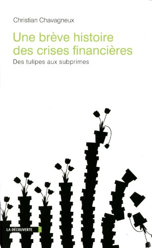 Une brève histoire des crises financières des tulipes aux subprimes