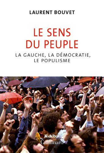 Le sens du peuple la gauche, la démocratie, le populisme
