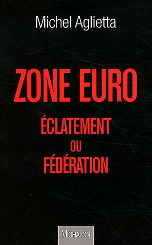 Zone euro. éclatement ou fédération