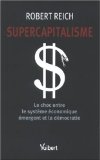Supercapitalisme. le choc entre le système économique émergent et la démocratie