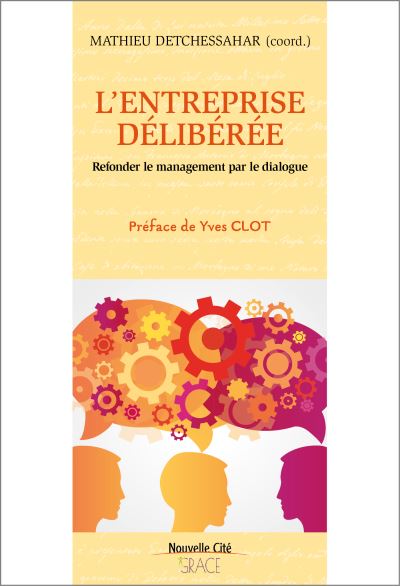 Mathieu Detchessahar (coord.), L’Entreprise délibérée. Refonder le management par le dialogue