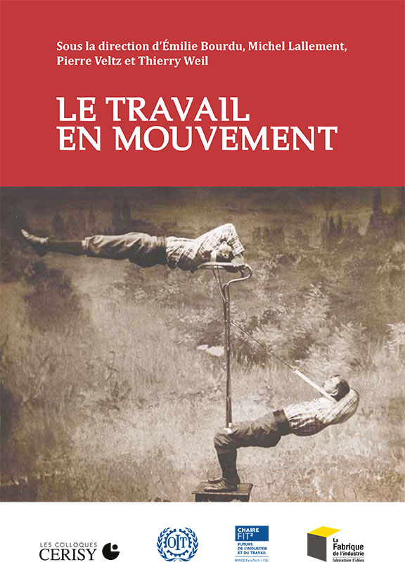 Emilie Bourdu, Michel Lallement, Pierre Veltz, Thierry Weil (dir.), Le Travail en mouvement