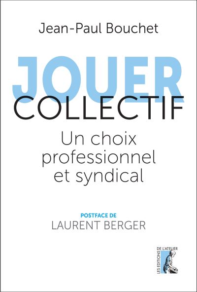 Jean-Paul Bouchet, Jouer collectif. Un choix professionnel et syndical