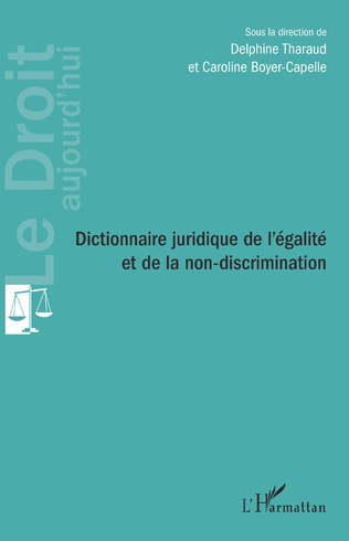 Delphine Tharaud, Caroline Boyer-Capelle (ss dir.)  Dictionnaire juridique de l’égalité et de la non-discrimination