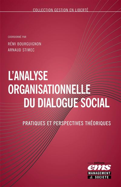 L’analyse organisationnelle du dialogue social. Pratiques et perspectives théoriques